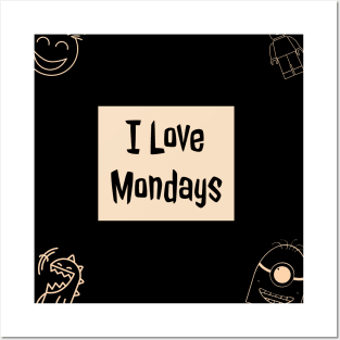 I love Monday Posters and Art